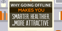 Why Going Offline Makes You Smarter, Healthier and More Attractive