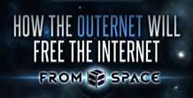 How the Outernet Will Free the Internet from Space