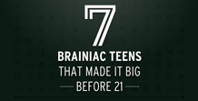 7 Brainiac Teens that Made it Big Before 21