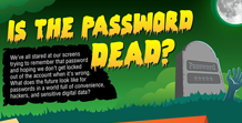 Is the Password Dead?