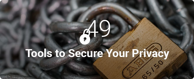 49 Tools to Secure Your Privacy