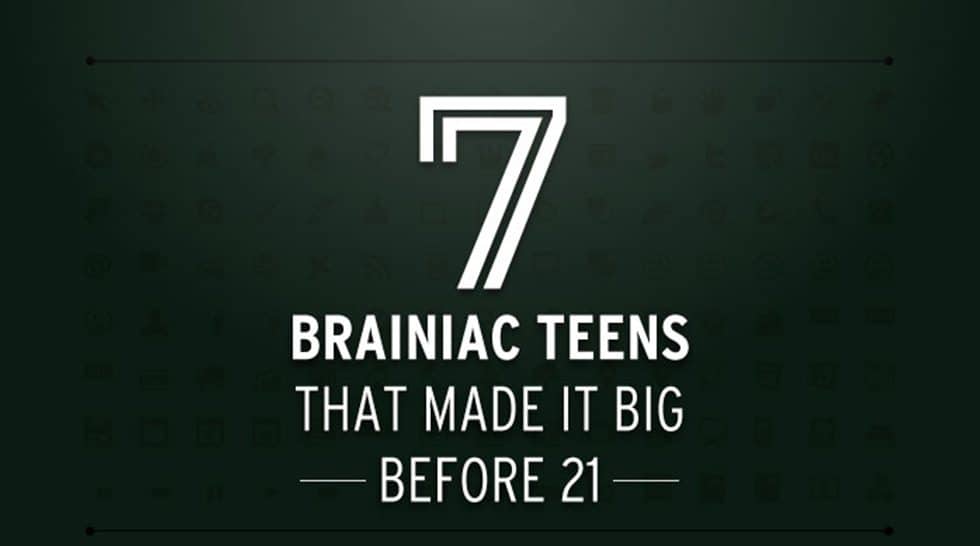 7 Brainiac Teens That Made it Big Before 21