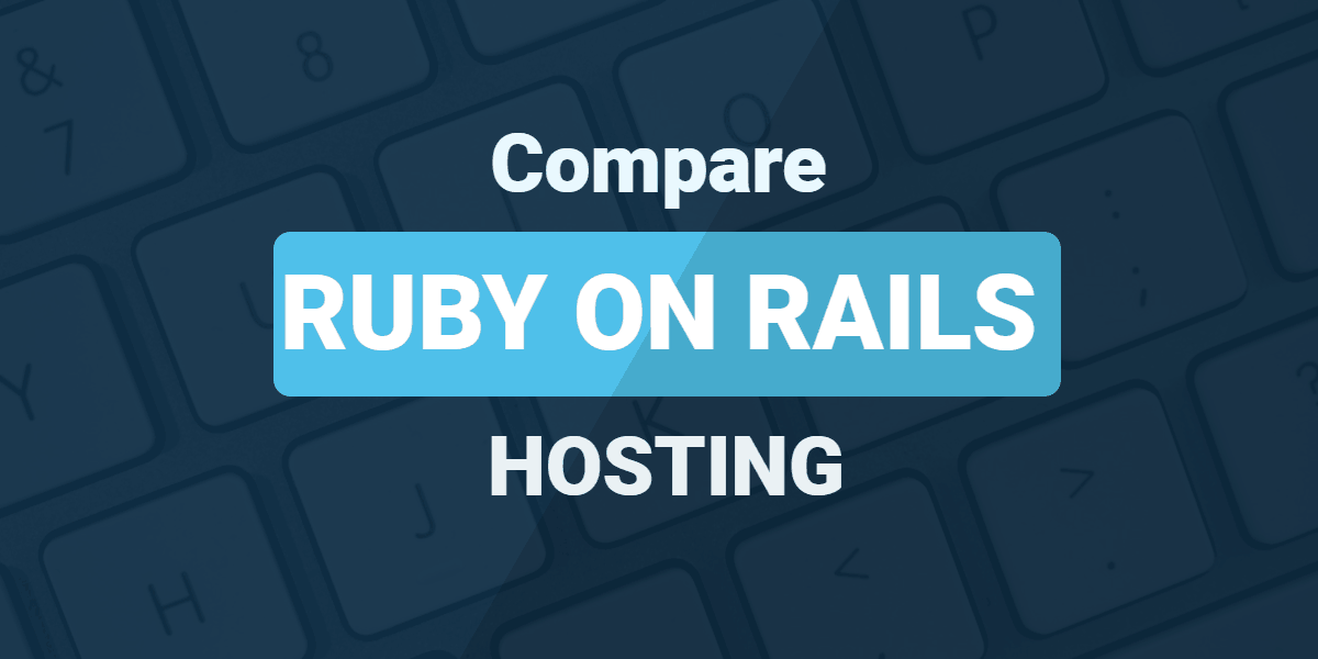Compare Ruby on Rails hosting