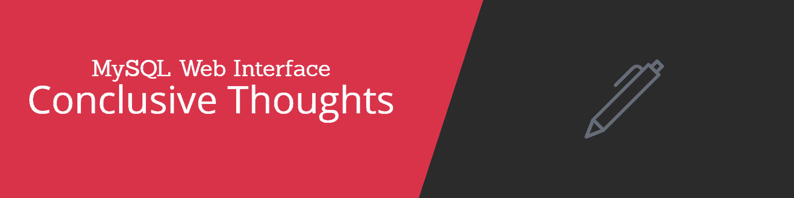 MySQL Web Interface Final Thoughts MySQL Web Interface Final Thoughts