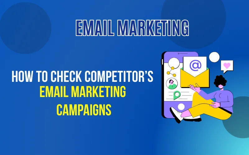 You are currently viewing How to check competitors email marketing campaigns in 2025